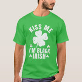 Kiss Me Ich bin Black Irish Funny St Patrick's Day T-Shirt (Vorderseite)