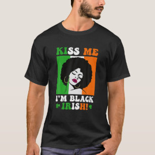 Kiss Me Ich bin Black Irish St Patricks Day Black  T-Shirt