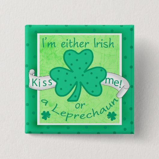 Kiss Me - ich bin entweder irisch oder ein Leprech Button (Vorderseite)