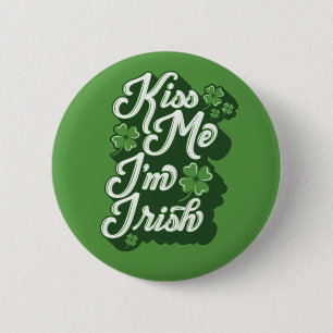 Kiss Me, ich bin irischer Button Pinback