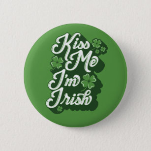 Kiss Me, ich bin irischer Button Pinback