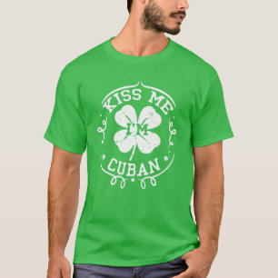 Kiss Me Ich bin Kubaner Funny St Patrick's Day Kle T-Shirt