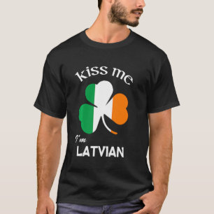 Kiss Me Ich bin lettisches Kleeblatt Lettland St P T-Shirt