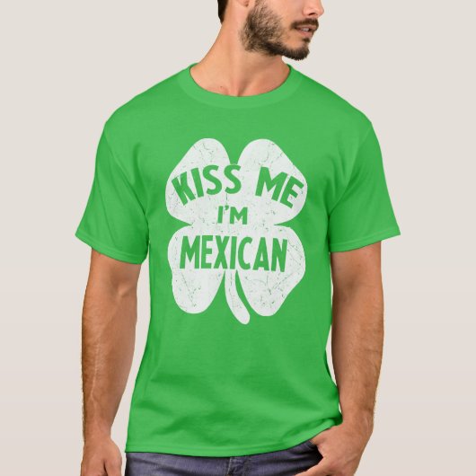Kiss Me Ich bin Mexikaner Mexiko St Patrick's Day  T-Shirt (Vorderseite)