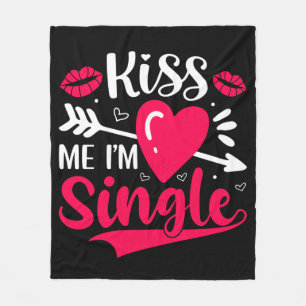 Kiss Me Ich bin Single Niedlich Valentine Fleecedecke