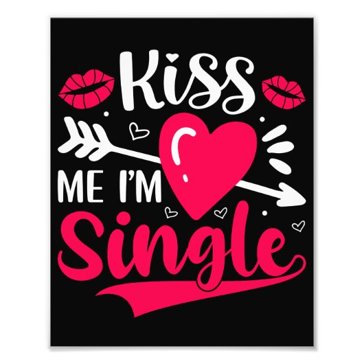 Kiss Me Ich bin Single Niedlich Valentine Fotodruck (Vorne)