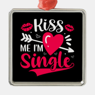 Kiss Me Ich bin Single Niedlich Valentine Ornament Aus Metall