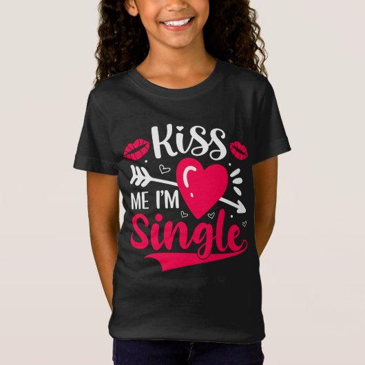 Kiss Me Ich bin Single Niedlich Valentine T-Shirt (Vorderseite)
