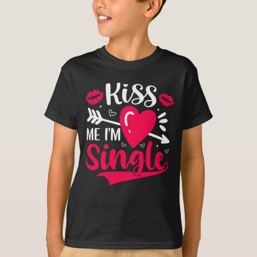 Kiss Me Ich bin Single Niedlich Valentine T-Shirt (Vorderseite)