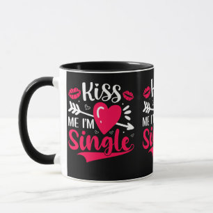 Kiss Me Ich bin Single Niedlich Valentine Tasse