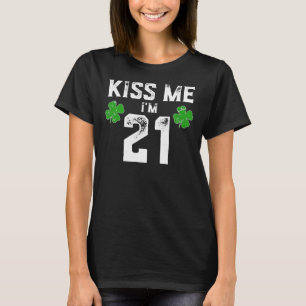 Kiss Me I'm 21 Shirt St Pattys Tag Geburtstagsgesc