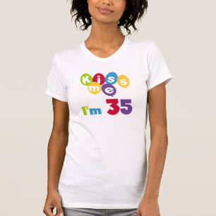 Kiss Me I'm 35 Geburtstags T - Shirt und GIfts