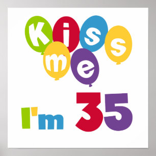 Kiss Me I'm 35 Geburtstags T - Shirt und GIfts Poster