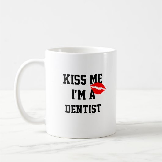 Kiss me Im a Dentist Tasse (Links)
