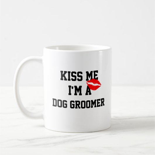 Kiss Me Im A Dog Groomer Tasse (Links)