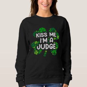 Kiss Me Im a Judge Irish Sweatshirt