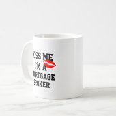 Kiss Me Im a Mortgage Broker Tasse (Vorderseite Links)