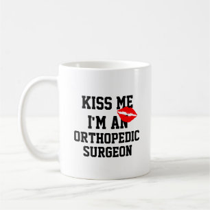 Kiss Me Im a Orthopädie Chirurgen Tasse
