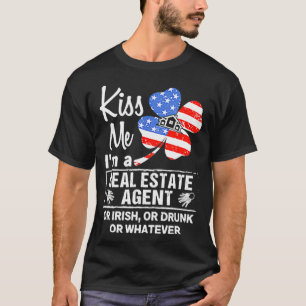 Kiss Me Im a Real Anwesen Agent oder Irisch oder B T-Shirt
