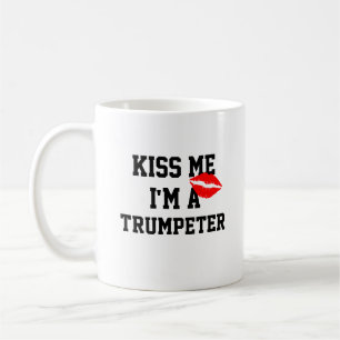 Kiss Me Im A Trumpeter Tasse