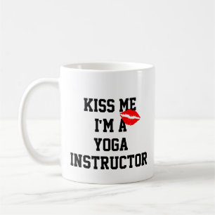 Kiss Me Im A Yoga Instructor Tasse