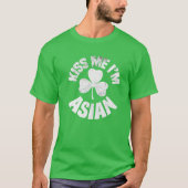 Kiss Me I'm Asian St Patricks Day Asia Funny Irish T-Shirt (Vorderseite)