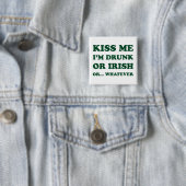 Kiss Me im Betrunkenen oder irisch Button (Beispiel)
