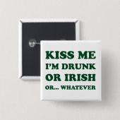 Kiss Me im Betrunkenen oder irisch Button (Vorne & Hinten)