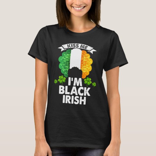 Kiss Me I'm Black Irish Black Women Shamrock St Pa T-Shirt (Vorderseite)