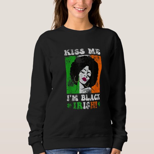 Kiss Me I'm Black Irish St Patricks Day Black Wome Sweatshirt (Vorderseite)