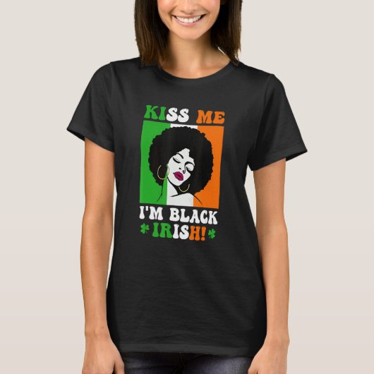 Kiss Me I'm Black Irish St Patricks Day Black Wome T-Shirt (Vorderseite)