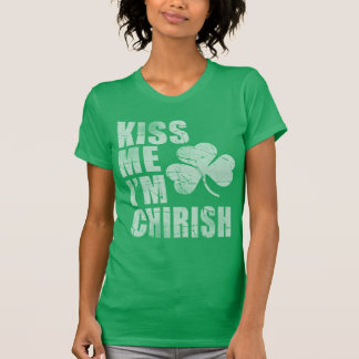 Kiss Me I'm Chirish St Patrick's Day T-Shirt