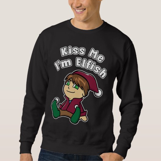 Kiss Me I'm Elfish Elf Fun Green Eyed Elf Fun Sweatshirt (Vorderseite)