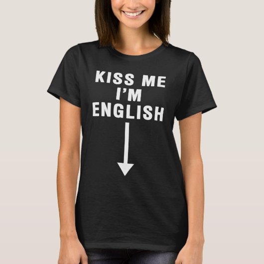 KISS ME I'M ENGLISH With Downward Pointing Arrow T-Shirt (Vorderseite)