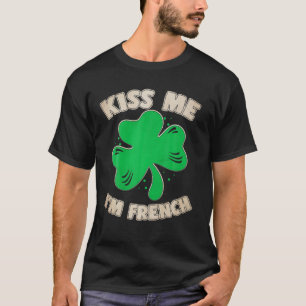 Kiss Me I'm French Saint Patrick Day Presents T-Shirt