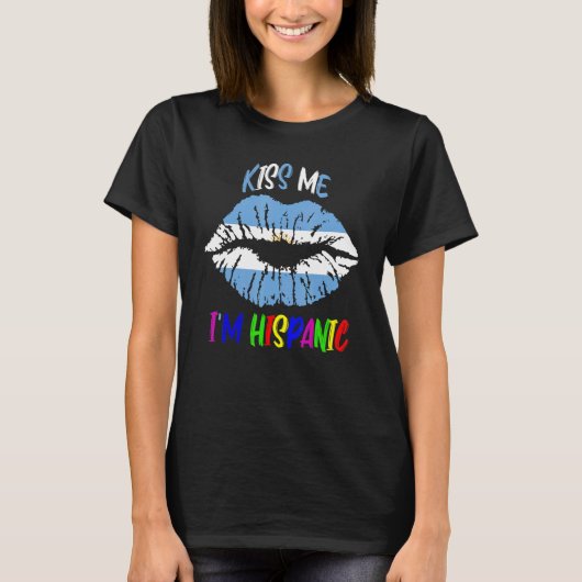 Kiss Me i'm hispanic argentina flagge Hispanic Her T-Shirt (Vorderseite)