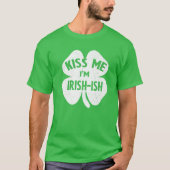 Kiss Me I'm Irish-Ish Funny St Patrick's Day Shamr T-Shirt (Vorderseite)