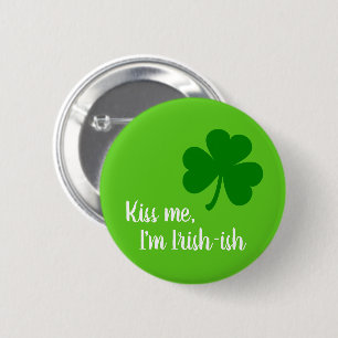 Kiss Me I'm Irish-ish - Green Kleeblatt Button
