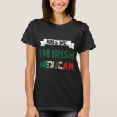 Kiss Me Im Irish Mexiko Flag St Patricks Day Shir T-Shirt (Vorderseite)