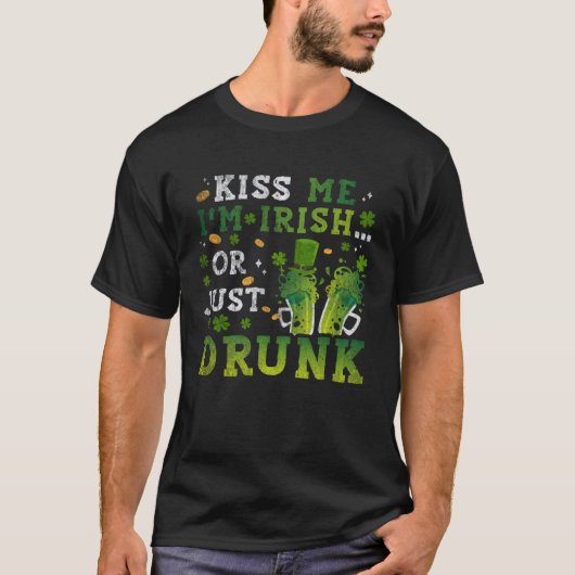 Kiss Me Im Irish Or Just Drunk St Patricks Day 1 T-Shirt (Vorderseite)