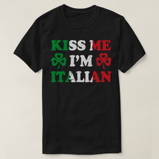 Kiss Me Im Italy Italia Irish St Patricks T-Shirt (Design vorne)