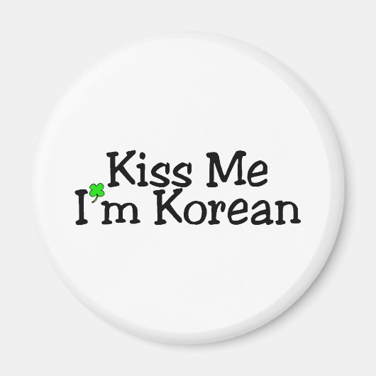 Kiss Me Im KoreKorean Magnet (Vorne)