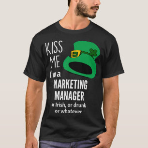 Kiss Me Im Marketing Manager oder Irisch oder Betr T-Shirt