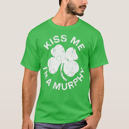 Kiss Me Im Murphy  Saint Patrick Day Gift T-Shirt (Vorderseite)