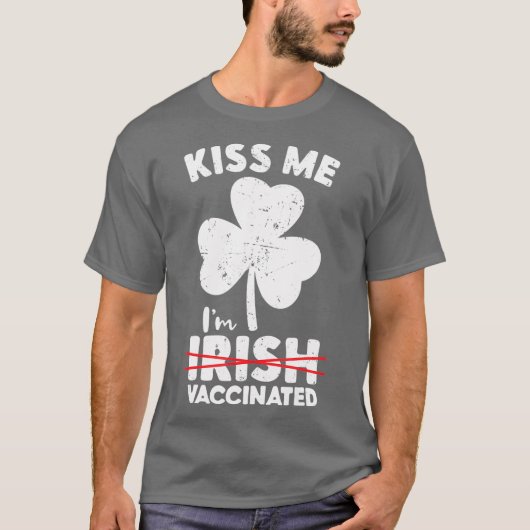 Kiss me im not Irish, aber geimpft St Patricks T-Shirt (Vorderseite)