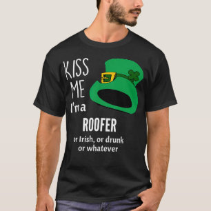 Kiss Me Im Roofer oder Irisch oder Betrunken oder T-Shirt
