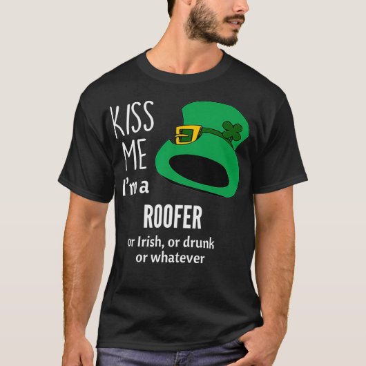 Kiss Me Im Roofer oder Irisch oder Betrunken oder  T-Shirt (Vorderseite)