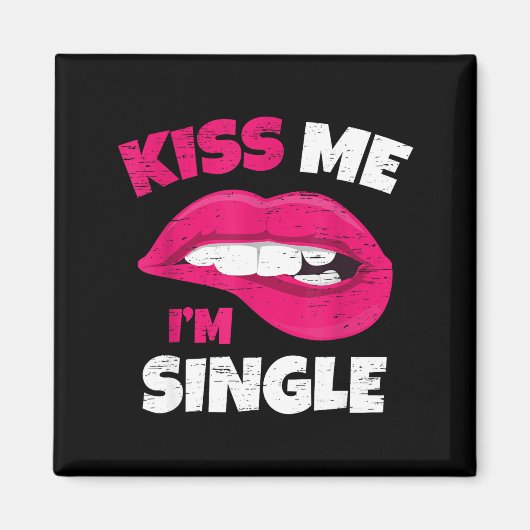 Kiss Me I'm Single Love Happy Valentine Day Wife H Magnet (Vorne)