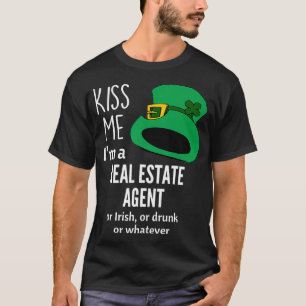 Kiss Me Im wahren Anwesen Agent oder Irisch oder B T-Shirt
