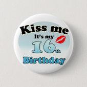 Kiss me it's my 16th Birthday Button (Vorderseite)